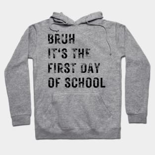 Bruh It's The First Day Of School Hoodie